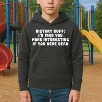 History Buff: I'd Find You More Interesting If You Are Dead Kids Hoodie thumb 2