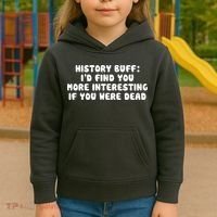 History Buff: I'd Find You More Interesting If You Are Dead Kids Hoodie thumb 3