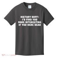 History Buff: I'd Find You More Interesting If You Are Dead Kids T-Shirt thumb 0