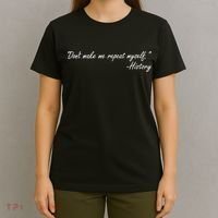 History Don't Make Me Repeat Myself T-Shirt thumb 4