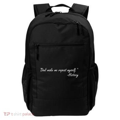 History Don't Make Me Repeat Myself Backpack