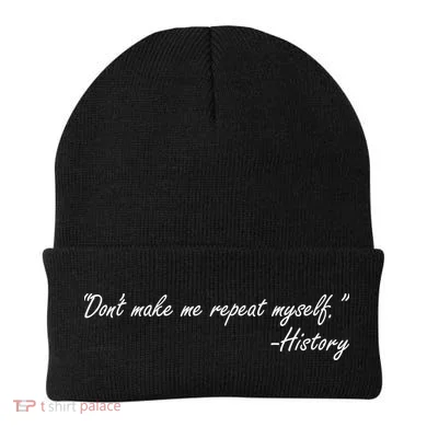 History Don't Make Me Repeat Myself Beanie
