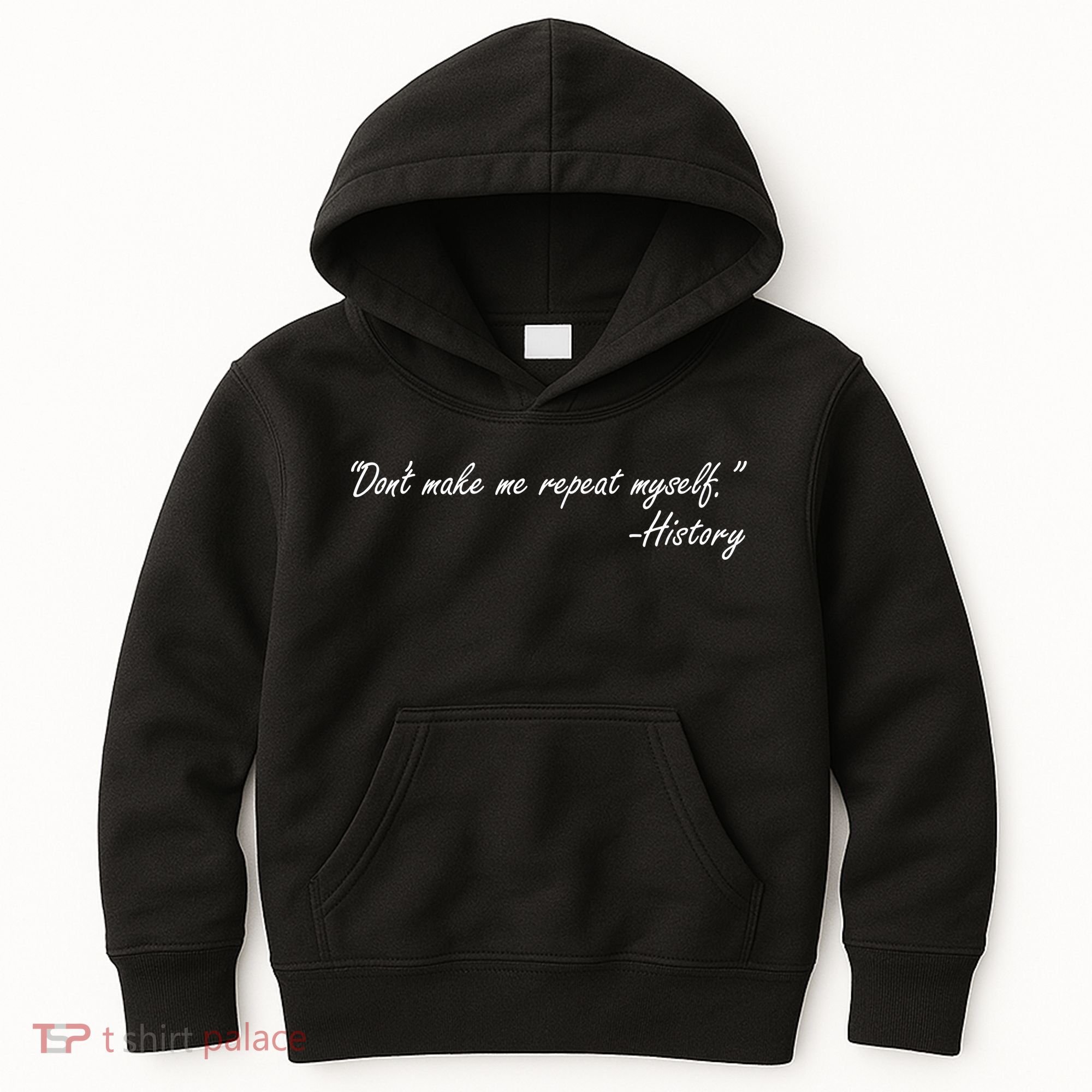 History Don't Make Me Repeat Myself Kids Hoodie