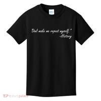 History Don't Make Me Repeat Myself Kids T-Shirt thumb 0