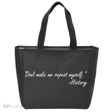 History Don't Make Me Repeat Myself Tote Bag