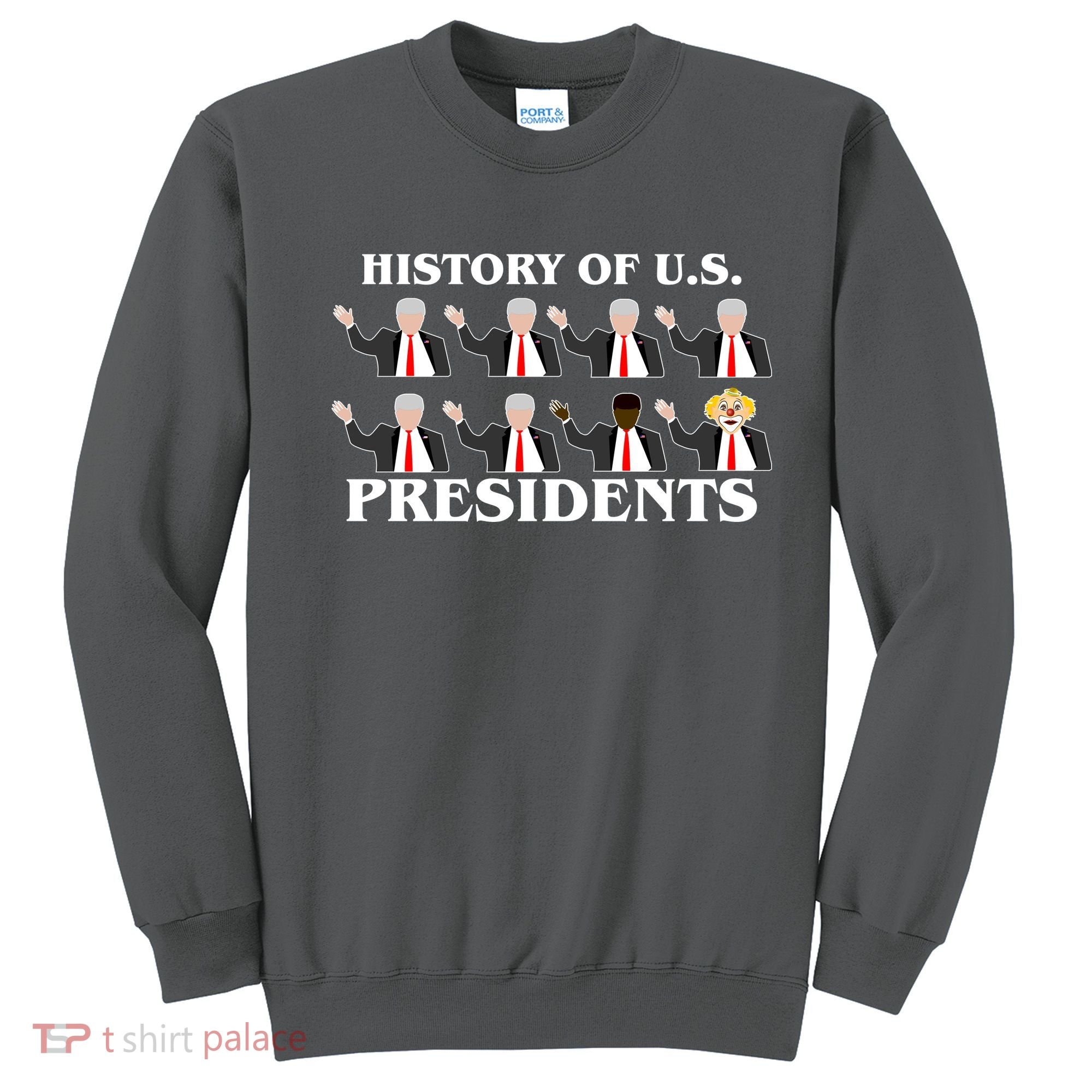 History of U.S. Presidents Anti Trump Clown Sweatshirt