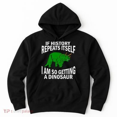 History Repeating Dinosaur Hoodie