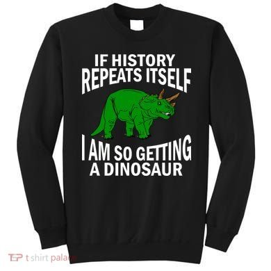 History Repeating Dinosaur Sweatshirt