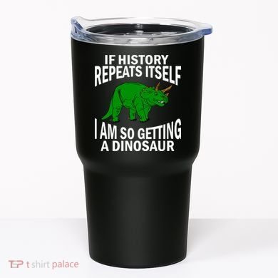 History Repeating Dinosaur Tumbler