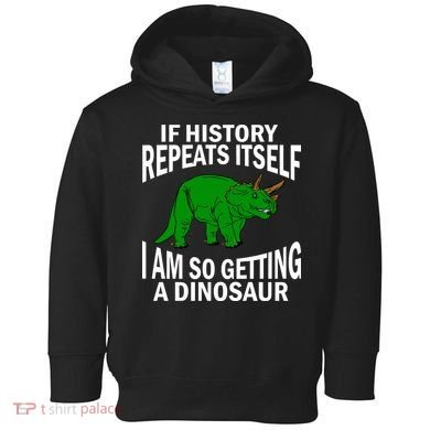 History Repeating Dinosaur Toddler Hoodie