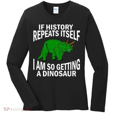 History Repeating Dinosaur Women's Long Sleeve Shirt
