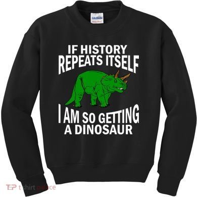 History Repeating Dinosaur Kids Sweatshirt