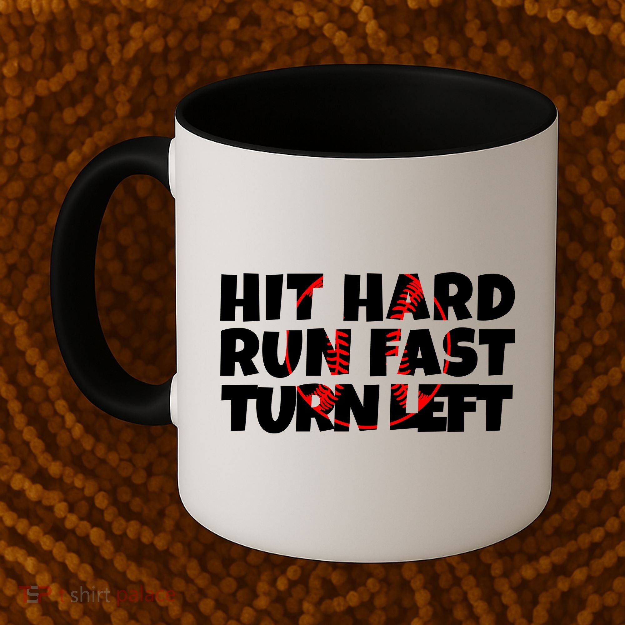 Hit Hard Run Fast Turn Left Funny Baseball Coffee Mug