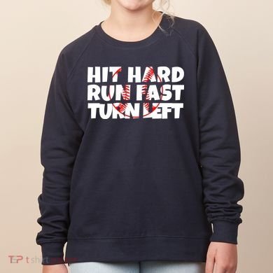Hit Hard Run Fast Turn Left Funny Baseball Women's Sweatshirt