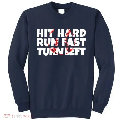 Hit Hard Run Fast Turn Left Funny Baseball Sweatshirt