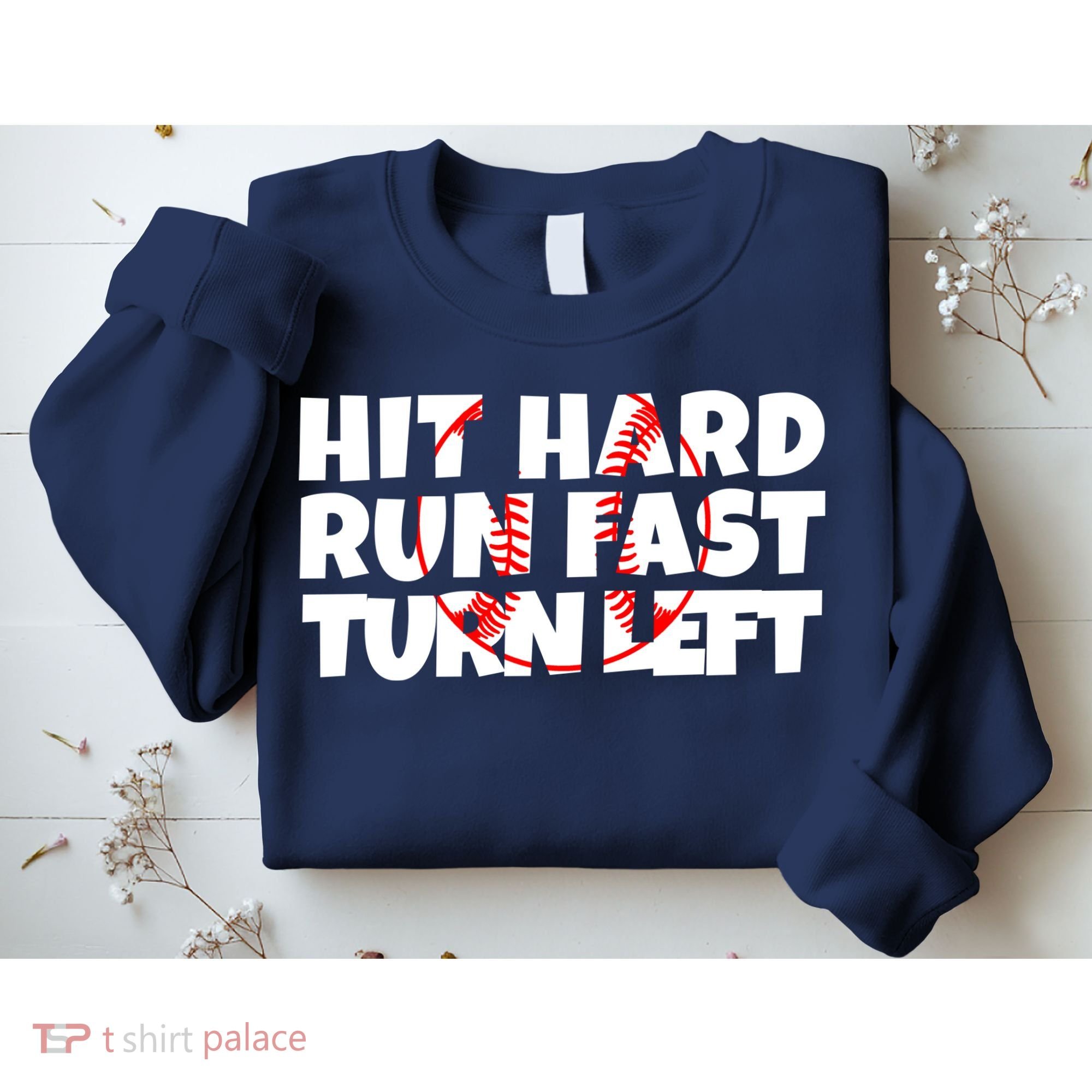 Hit Hard Run Fast Turn Left Funny Baseball Sweatshirt