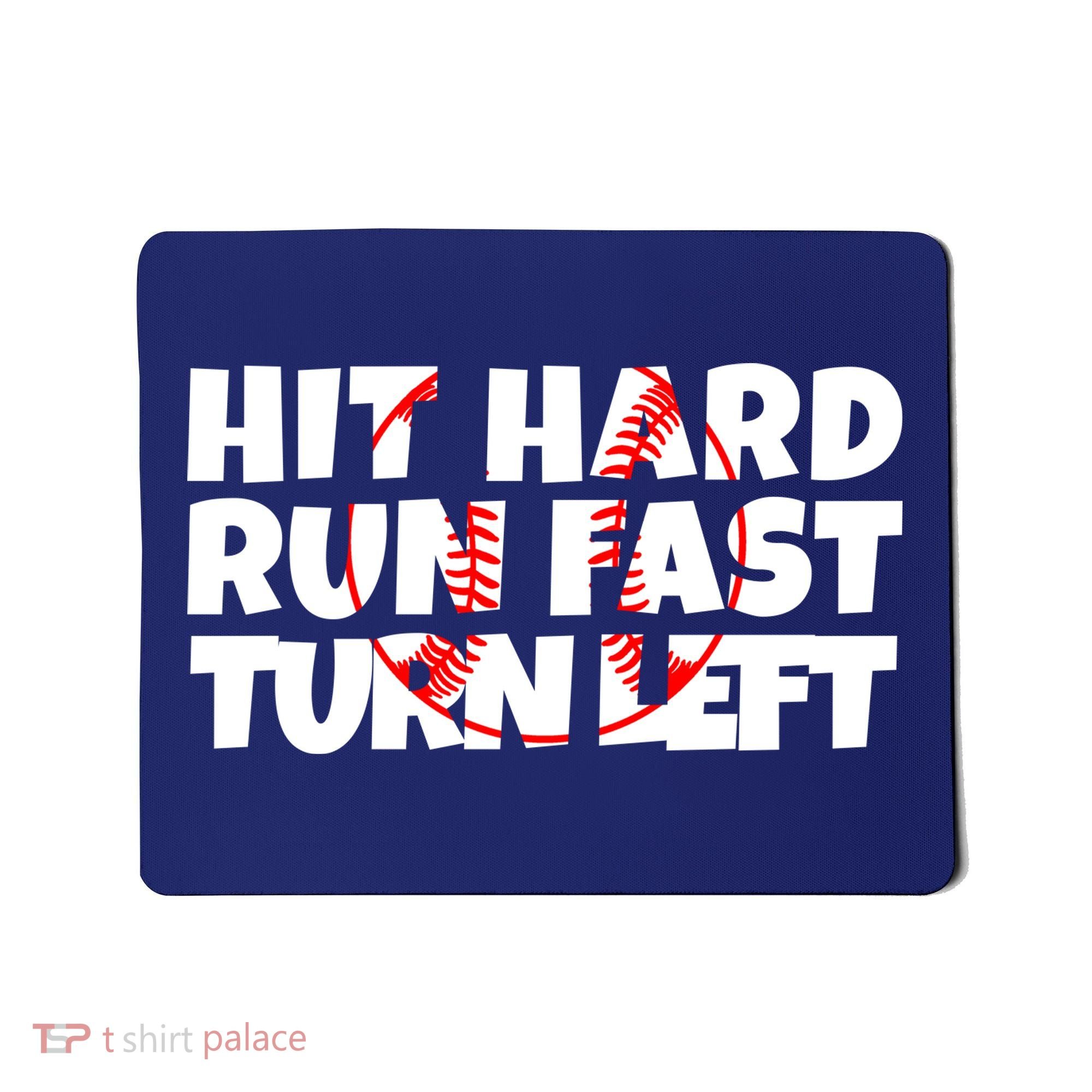 Hit Hard Run Fast Turn Left Funny Baseball Mousepad