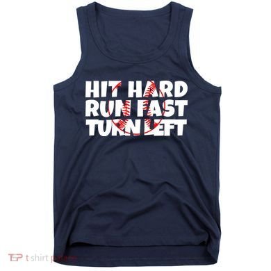 Hit Hard Run Fast Turn Left Funny Baseball Tank Top