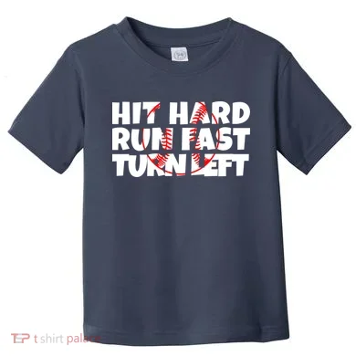 Hit Hard Run Fast Turn Left Funny Baseball Toddler T-Shirt
