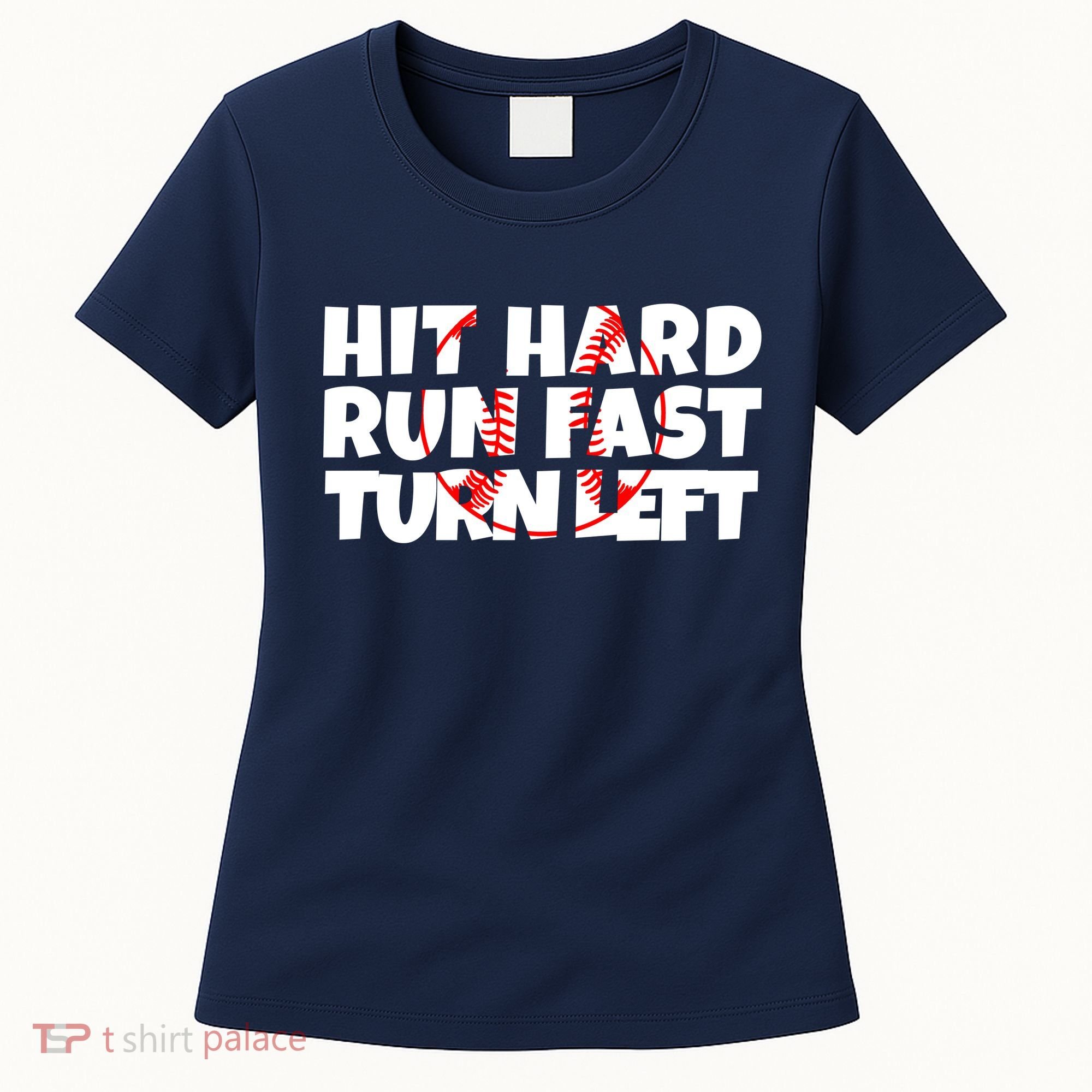 Hit Hard Run Fast Turn Left Funny Baseball Women's T-Shirt