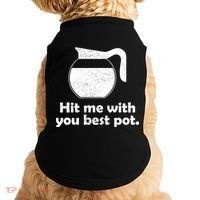 Hit Me With Your Best Pot Coffee Doggie Tank thumb 0
