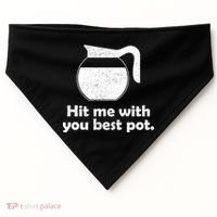 Hit Me With Your Best Pot Coffee USA-Made Doggie Bandana thumb 0