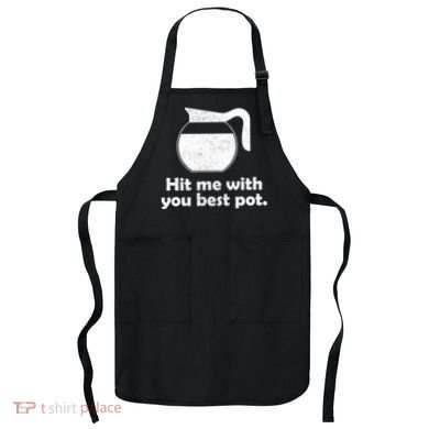Hit Me With Your Best Pot Coffee Apron