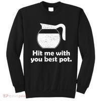Hit Me With Your Best Pot Coffee Sweatshirt thumb 0