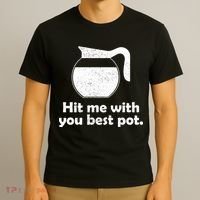 Hit Me With Your Best Pot Coffee T-Shirt thumb 3