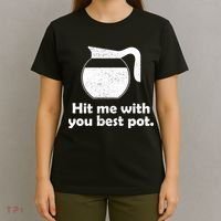 Hit Me With Your Best Pot Coffee T-Shirt thumb 4