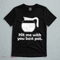 Hit Me With Your Best Pot Coffee T-Shirt thumb 5