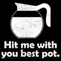 Hit Me With Your Best Pot Coffee Button thumb 1