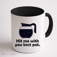 Hit Me With Your Best Pot Coffee Coffee Mug thumb 1