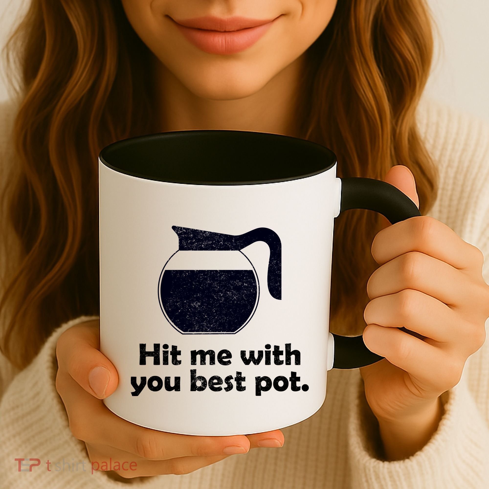 Hit Me With Your Best Pot Coffee Coffee Mug