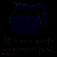 Hit Me With Your Best Pot Coffee Coffee Mug thumb 5