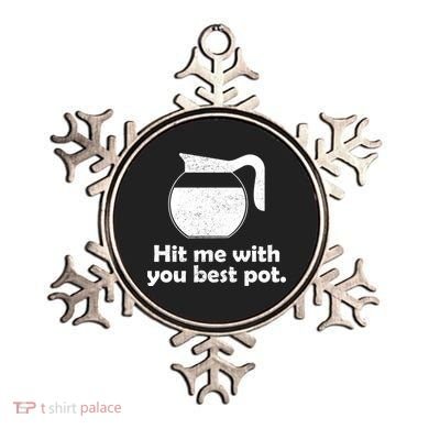Hit Me With Your Best Pot Coffee Ornament