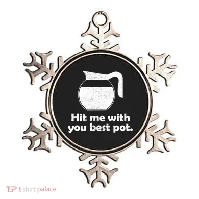 Hit Me With Your Best Pot Coffee Ornament