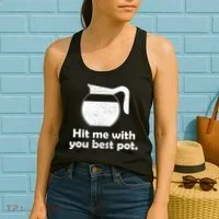 Hit Me With Your Best Pot Coffee Women's Tank Top thumb 2