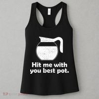 Hit Me With Your Best Pot Coffee Women's Tank Top thumb 3