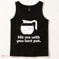 Hit Me With Your Best Pot Coffee Tank Top thumb 2