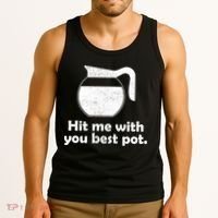 Hit Me With Your Best Pot Coffee Tank Top thumb 3