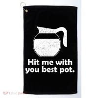 Hit Me With Your Best Pot Coffee Golf Towel thumb 0