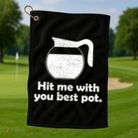 Hit Me With Your Best Pot Coffee Golf Towel thumb 1