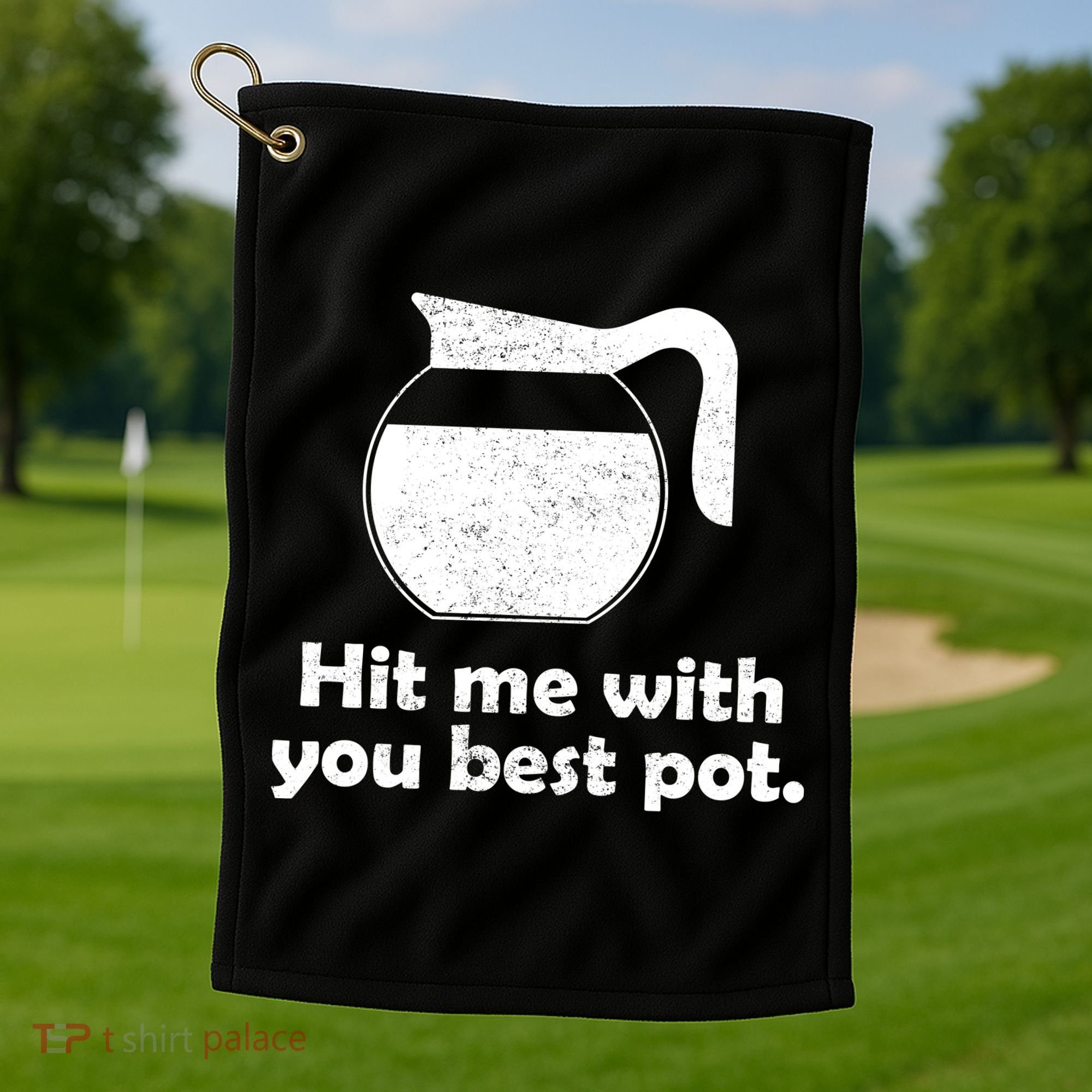 Hit Me With Your Best Pot Coffee Golf Towel