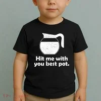 Hit Me With Your Best Pot Coffee Toddler T-Shirt thumb 2