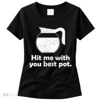 Hit Me With Your Best Pot Coffee Women's T-Shirt thumb 0