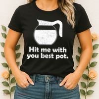 Hit Me With Your Best Pot Coffee Women's T-Shirt thumb 2