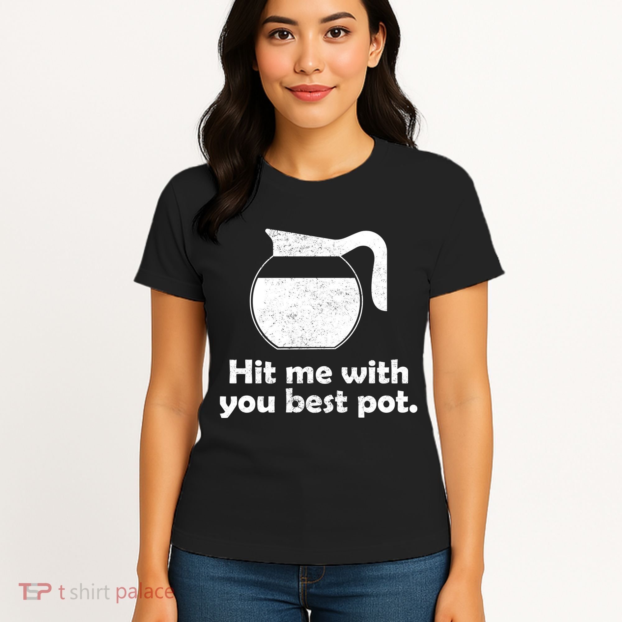 Hit Me With Your Best Pot Coffee Women's T-Shirt