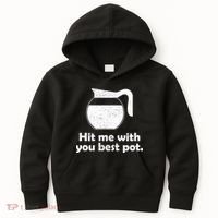 Hit Me With Your Best Pot Coffee Kids Hoodie thumb 0