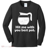 Hit Me With Your Best Pot Coffee Kids Long Sleeve Shirt thumb 0